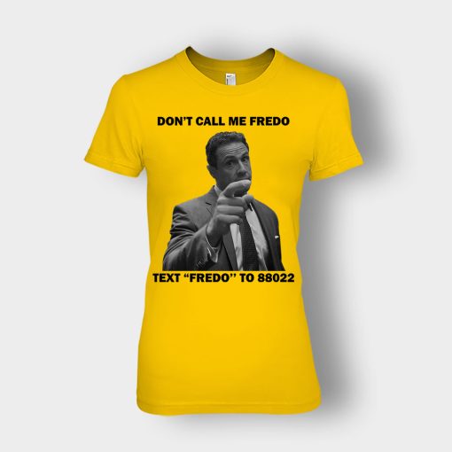 Dont-Call-Me-Fredo-Ladies-T-Shirt-Gold