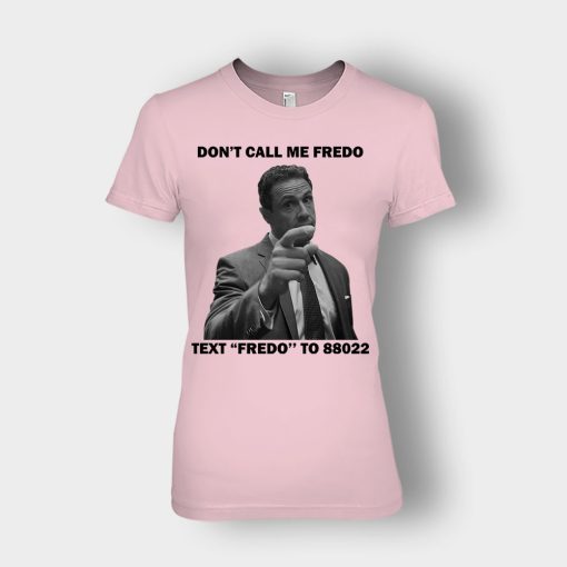 Dont-Call-Me-Fredo-Ladies-T-Shirt-Light-Pink