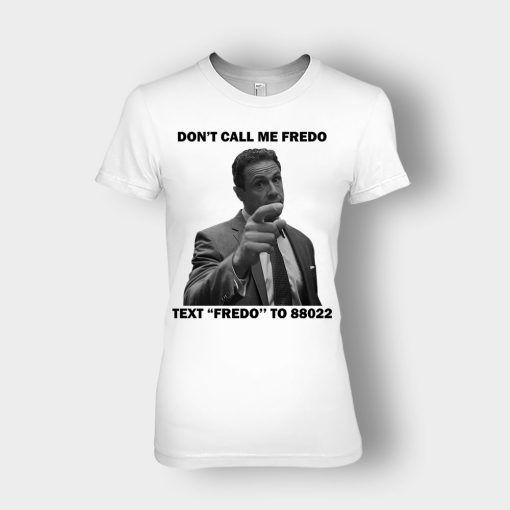 Dont-Call-Me-Fredo-Ladies-T-Shirt-White