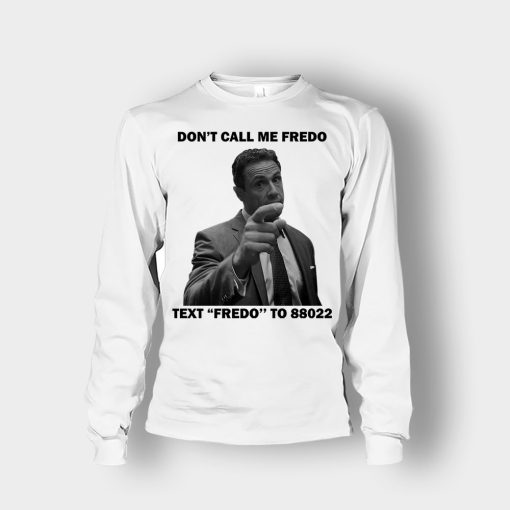 Dont-Call-Me-Fredo-Unisex-Long-Sleeve-White