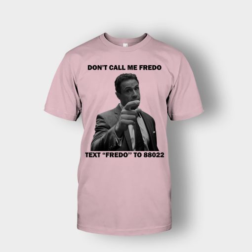 Dont-Call-Me-Fredo-Unisex-T-Shirt-Light-Pink