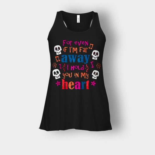 For-Even-If-Im-Far-Away-I-Hold-You-In-My-Heart-Coco-Inspired-Day-Of-The-Dead-Bella-Womens-Flowy-Tank-Black