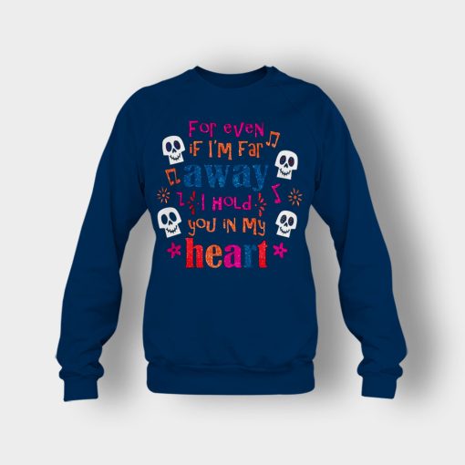 For-Even-If-Im-Far-Away-I-Hold-You-In-My-Heart-Coco-Inspired-Day-Of-The-Dead-Crewneck-Sweatshirt-Navy