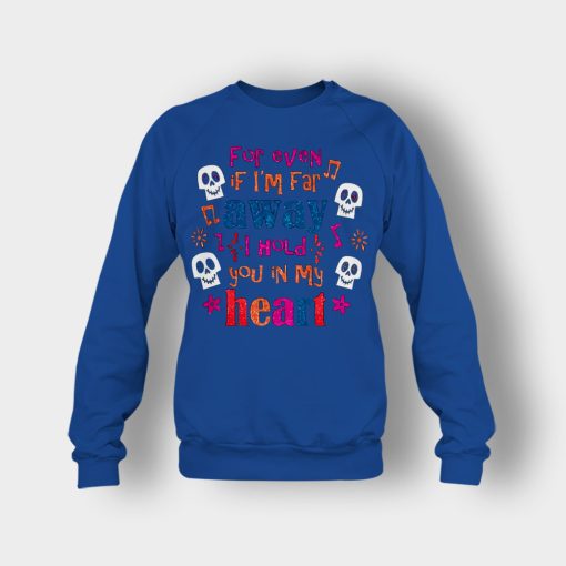 For-Even-If-Im-Far-Away-I-Hold-You-In-My-Heart-Coco-Inspired-Day-Of-The-Dead-Crewneck-Sweatshirt-Royal