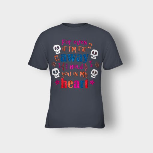 For-Even-If-Im-Far-Away-I-Hold-You-In-My-Heart-Coco-Inspired-Day-Of-The-Dead-Kids-T-Shirt-Dark-Heather