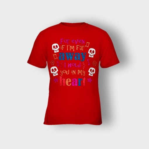 For-Even-If-Im-Far-Away-I-Hold-You-In-My-Heart-Coco-Inspired-Day-Of-The-Dead-Kids-T-Shirt-Red