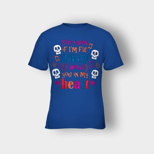 For-Even-If-Im-Far-Away-I-Hold-You-In-My-Heart-Coco-Inspired-Day-Of-The-Dead-Kids-T-Shirt-Royal