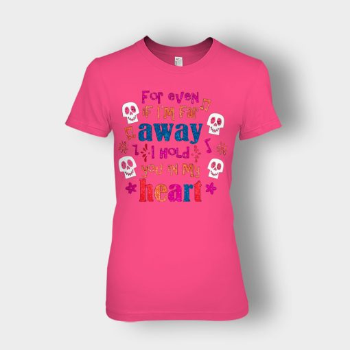 For-Even-If-Im-Far-Away-I-Hold-You-In-My-Heart-Coco-Inspired-Day-Of-The-Dead-Ladies-T-Shirt-Heliconia