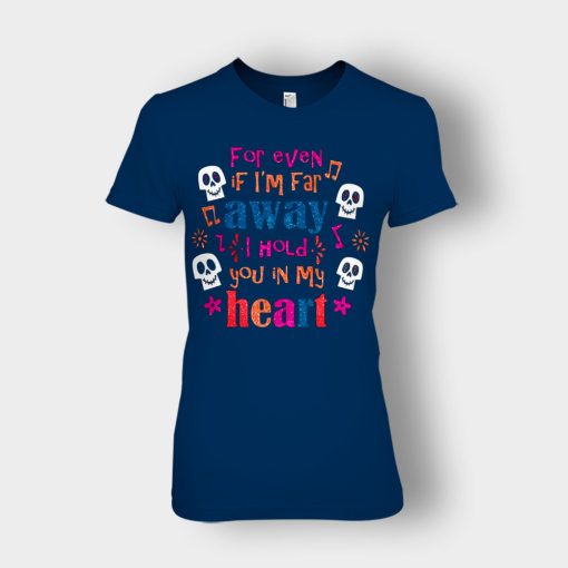 For-Even-If-Im-Far-Away-I-Hold-You-In-My-Heart-Coco-Inspired-Day-Of-The-Dead-Ladies-T-Shirt-Navy