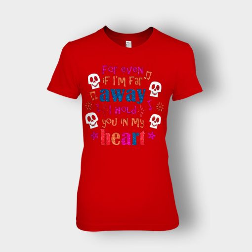 For-Even-If-Im-Far-Away-I-Hold-You-In-My-Heart-Coco-Inspired-Day-Of-The-Dead-Ladies-T-Shirt-Red