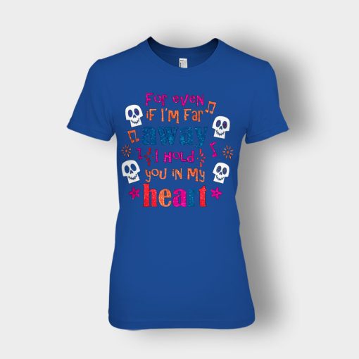 For-Even-If-Im-Far-Away-I-Hold-You-In-My-Heart-Coco-Inspired-Day-Of-The-Dead-Ladies-T-Shirt-Royal