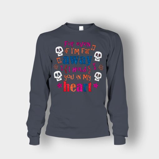 For-Even-If-Im-Far-Away-I-Hold-You-In-My-Heart-Coco-Inspired-Day-Of-The-Dead-Unisex-Long-Sleeve-Dark-Heather