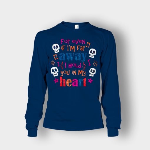 For-Even-If-Im-Far-Away-I-Hold-You-In-My-Heart-Coco-Inspired-Day-Of-The-Dead-Unisex-Long-Sleeve-Navy