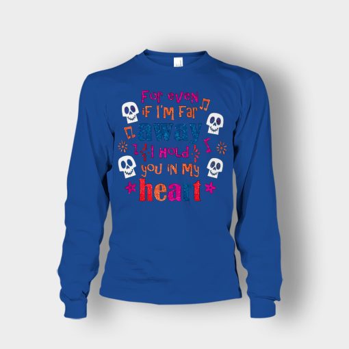 For-Even-If-Im-Far-Away-I-Hold-You-In-My-Heart-Coco-Inspired-Day-Of-The-Dead-Unisex-Long-Sleeve-Royal