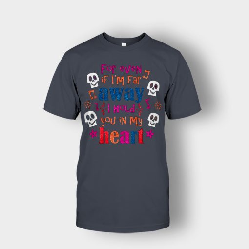 For-Even-If-Im-Far-Away-I-Hold-You-In-My-Heart-Coco-Inspired-Day-Of-The-Dead-Unisex-T-Shirt-Dark-Heather