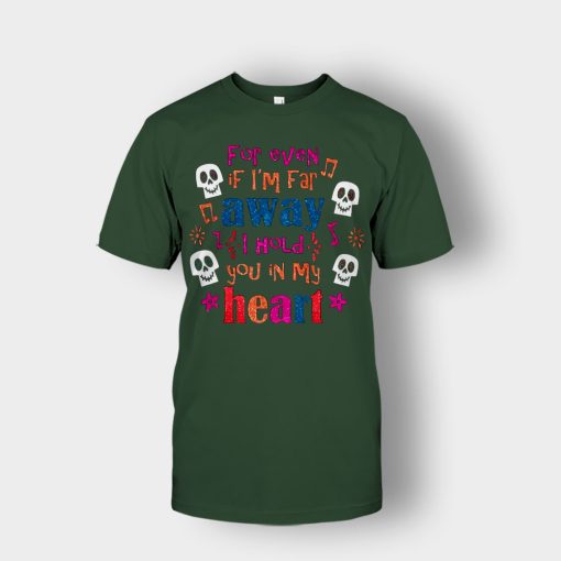 For-Even-If-Im-Far-Away-I-Hold-You-In-My-Heart-Coco-Inspired-Day-Of-The-Dead-Unisex-T-Shirt-Forest