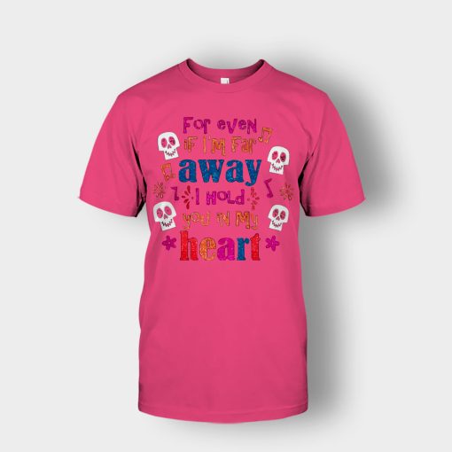 For-Even-If-Im-Far-Away-I-Hold-You-In-My-Heart-Coco-Inspired-Day-Of-The-Dead-Unisex-T-Shirt-Heliconia