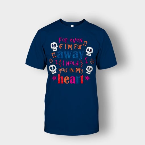 For-Even-If-Im-Far-Away-I-Hold-You-In-My-Heart-Coco-Inspired-Day-Of-The-Dead-Unisex-T-Shirt-Navy