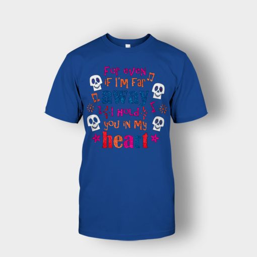 For-Even-If-Im-Far-Away-I-Hold-You-In-My-Heart-Coco-Inspired-Day-Of-The-Dead-Unisex-T-Shirt-Royal