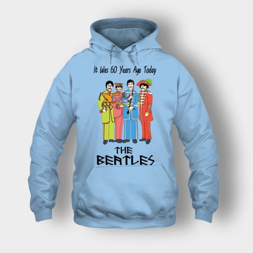 It-was-60-years-ago-today-the-beatles-Unisex-Hoodie-Light-Blue