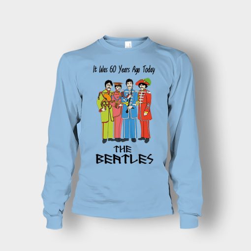 It-was-60-years-ago-today-the-beatles-Unisex-Long-Sleeve-Light-Blue