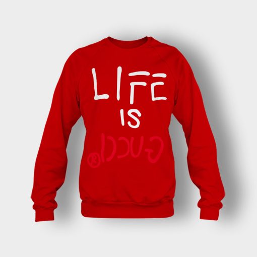 Life-Is-Gucci-Inspired-Crewneck-Sweatshirt-Red