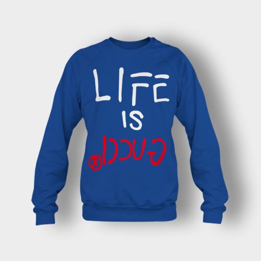 Life-Is-Gucci-Inspired-Crewneck-Sweatshirt-Royal