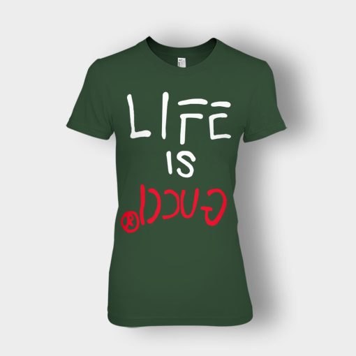 Life-Is-Gucci-Inspired-Ladies-T-Shirt-Forest