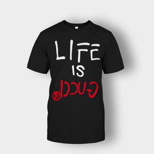 Life-Is-Gucci-Inspired-Unisex-T-Shirt-Black