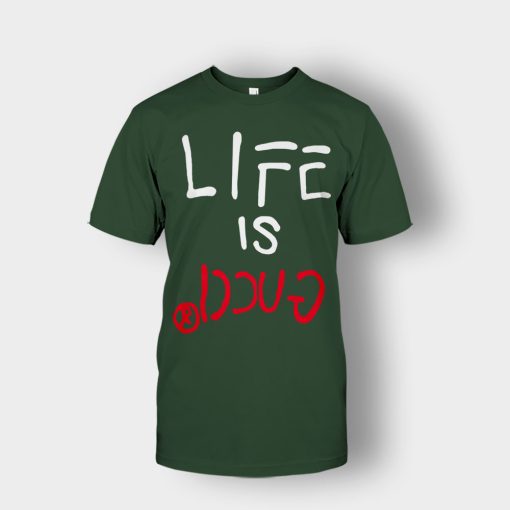 Life-Is-Gucci-Inspired-Unisex-T-Shirt-Forest