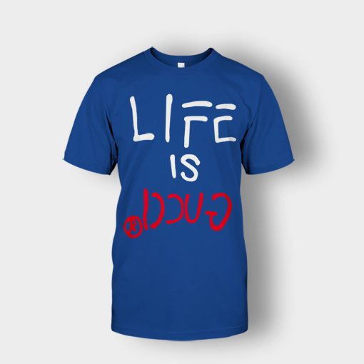 Life-Is-Gucci-Inspired-Unisex-T-Shirt-Royal