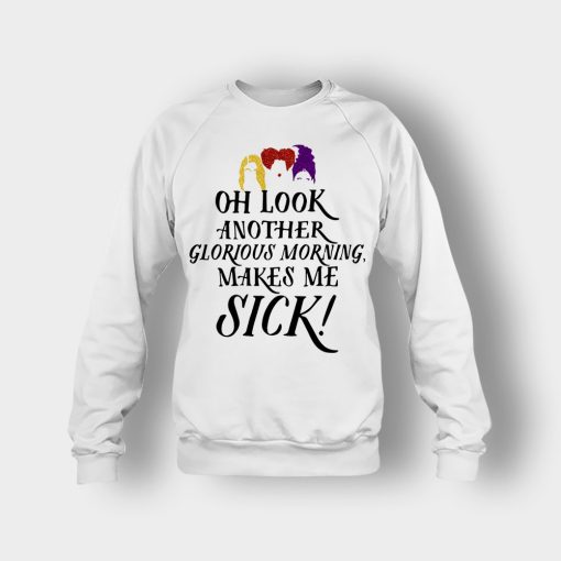 Oh-Look-Another-Glorious-Morning-Makes-Me-Sick-Inspired-Crewneck-Sweatshirt-White