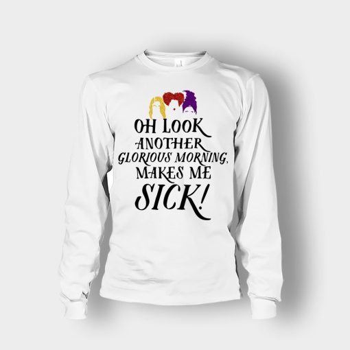 Oh-Look-Another-Glorious-Morning-Makes-Me-Sick-Inspired-Unisex-Long-Sleeve-White