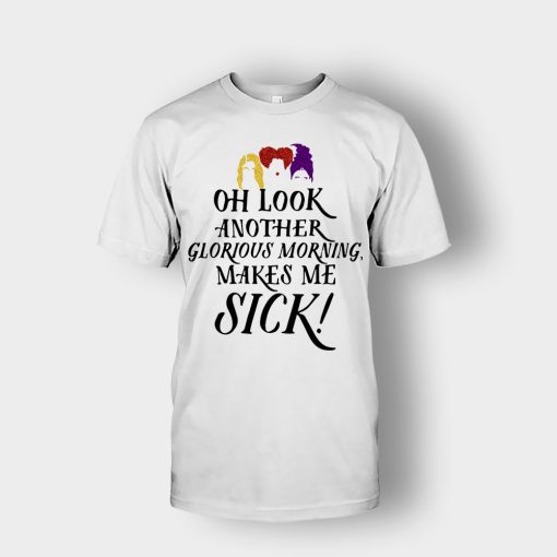 Oh-Look-Another-Glorious-Morning-Makes-Me-Sick-Inspired-Unisex-T-Shirt-White