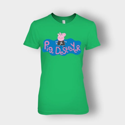 Peppa-Pig-Destroyer-Grindcore-Parody-Ladies-T-Shirt-Irish-Green