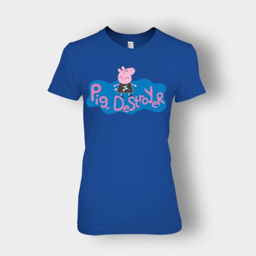 Peppa-Pig-Destroyer-Grindcore-Parody-Ladies-T-Shirt-Royal