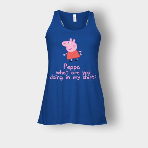 Peppa-What-Are-You-Doing-In-My-Shirt-Bella-Womens-Flowy-Tank-Royal