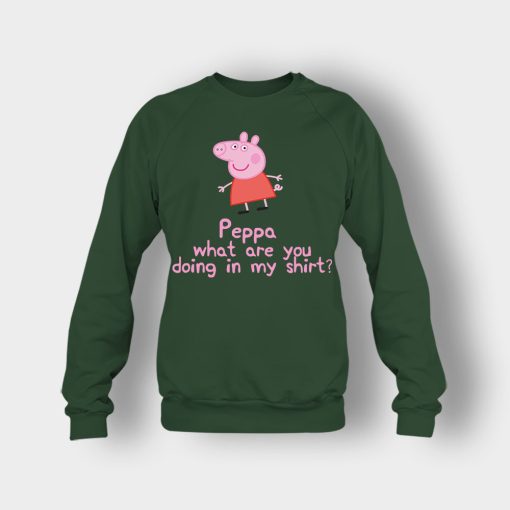 Peppa-What-Are-You-Doing-In-My-Shirt-Crewneck-Sweatshirt-Forest