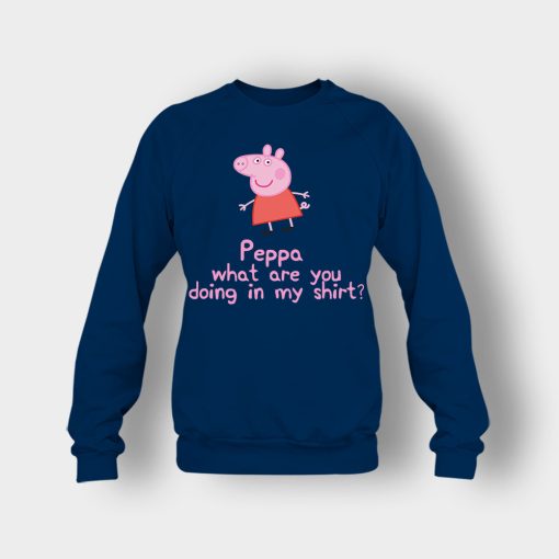 Peppa-What-Are-You-Doing-In-My-Shirt-Crewneck-Sweatshirt-Navy