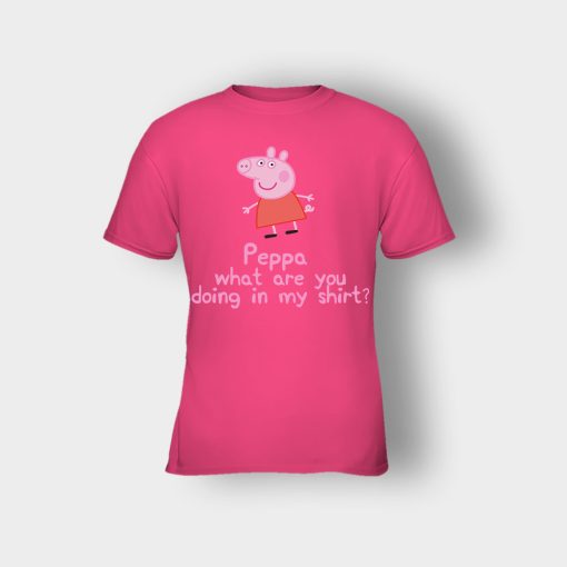 Peppa-What-Are-You-Doing-In-My-Shirt-Kids-T-Shirt-Heliconia