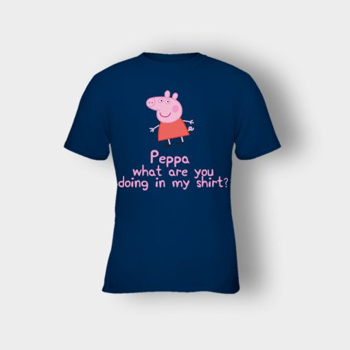 Peppa-What-Are-You-Doing-In-My-Shirt-Kids-T-Shirt-Navy