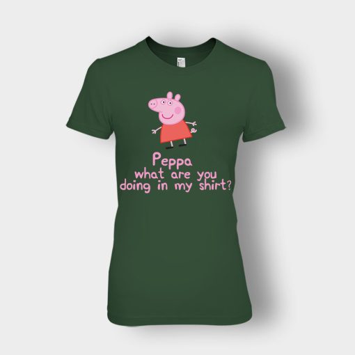 Peppa-What-Are-You-Doing-In-My-Shirt-Ladies-T-Shirt-Forest