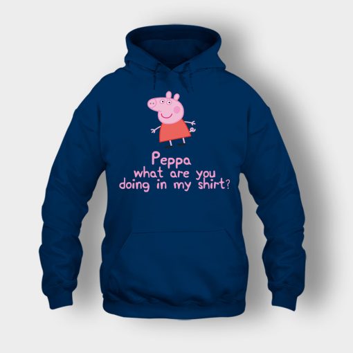 Peppa-What-Are-You-Doing-In-My-Shirt-Unisex-Hoodie-Navy