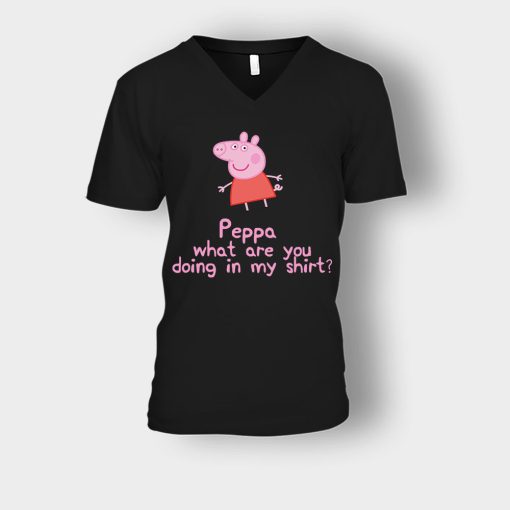 Peppa-What-Are-You-Doing-In-My-Shirt-Unisex-V-Neck-T-Shirt-Black