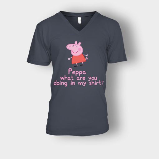 Peppa-What-Are-You-Doing-In-My-Shirt-Unisex-V-Neck-T-Shirt-Dark-Heather