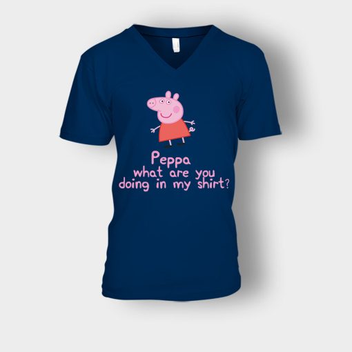 Peppa-What-Are-You-Doing-In-My-Shirt-Unisex-V-Neck-T-Shirt-Navy