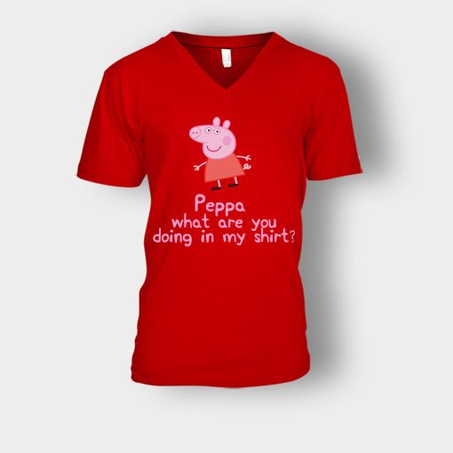 Peppa-What-Are-You-Doing-In-My-Shirt-Unisex-V-Neck-T-Shirt-Red