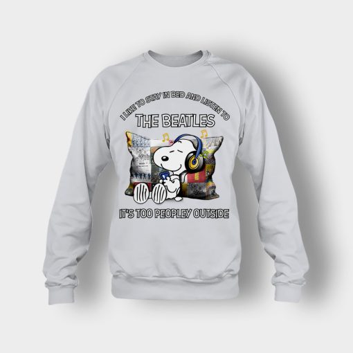Snoopy-I-like-to-stay-in-bed-and-listen-to-The-Beatles-its-too-peopley-outside-Crewneck-Sweatshirt-Ash