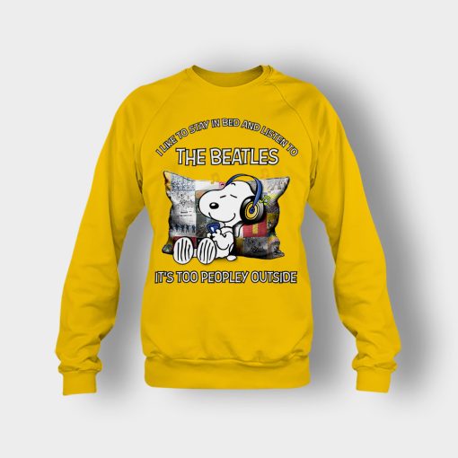 Snoopy-I-like-to-stay-in-bed-and-listen-to-The-Beatles-its-too-peopley-outside-Crewneck-Sweatshirt-Gold