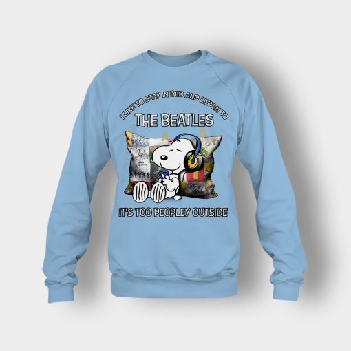 Snoopy-I-like-to-stay-in-bed-and-listen-to-The-Beatles-its-too-peopley-outside-Crewneck-Sweatshirt-Light-Blue